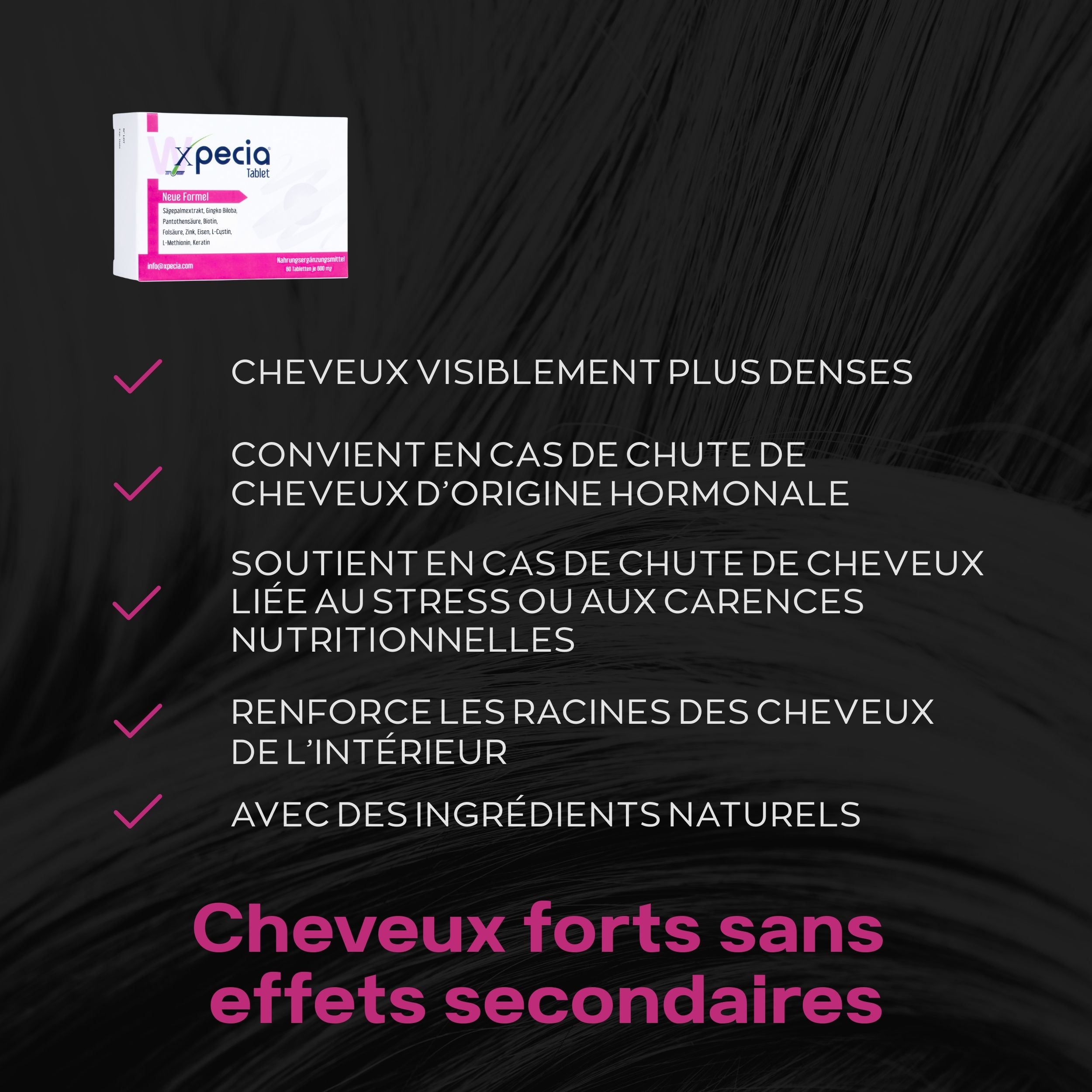 Emballage du produit et texte: Cheveux visiblement plus denses, convient en cas de chute hormonale, renforce les racines.