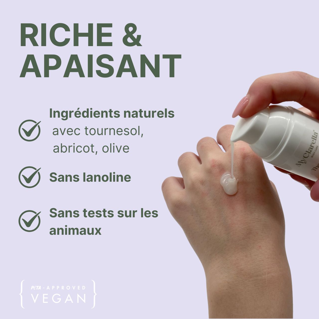 Main avec produit. Texte: Ingrédients naturels, sans lanoline, sans tests sur les animaux. Marque: MyClarella. Label vegan.