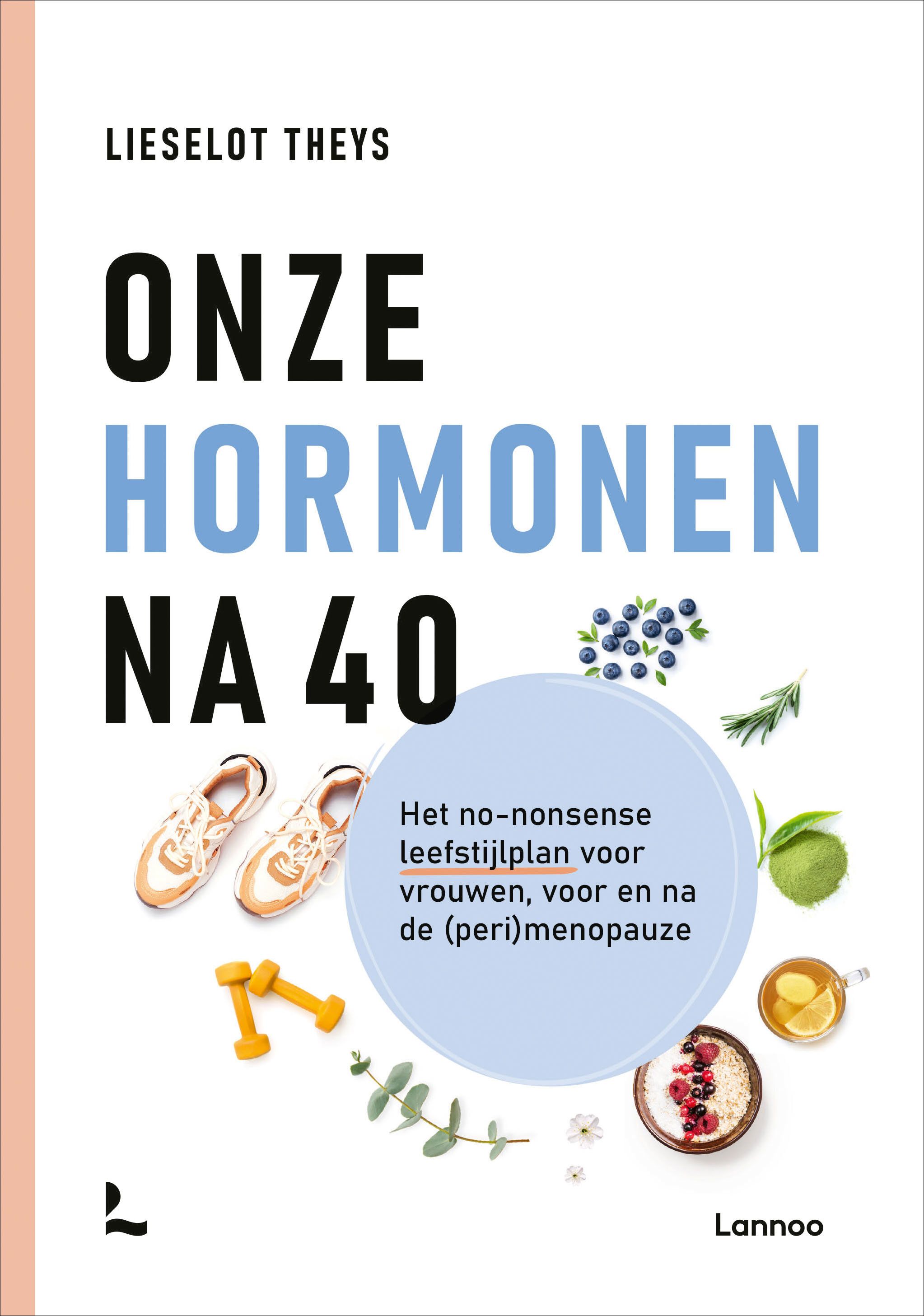 Couverture du livre "Onze Hormonen Na 40" de Lieselot Theys. Illustrations: chaussures de sport, haltères, fruits, herbes.