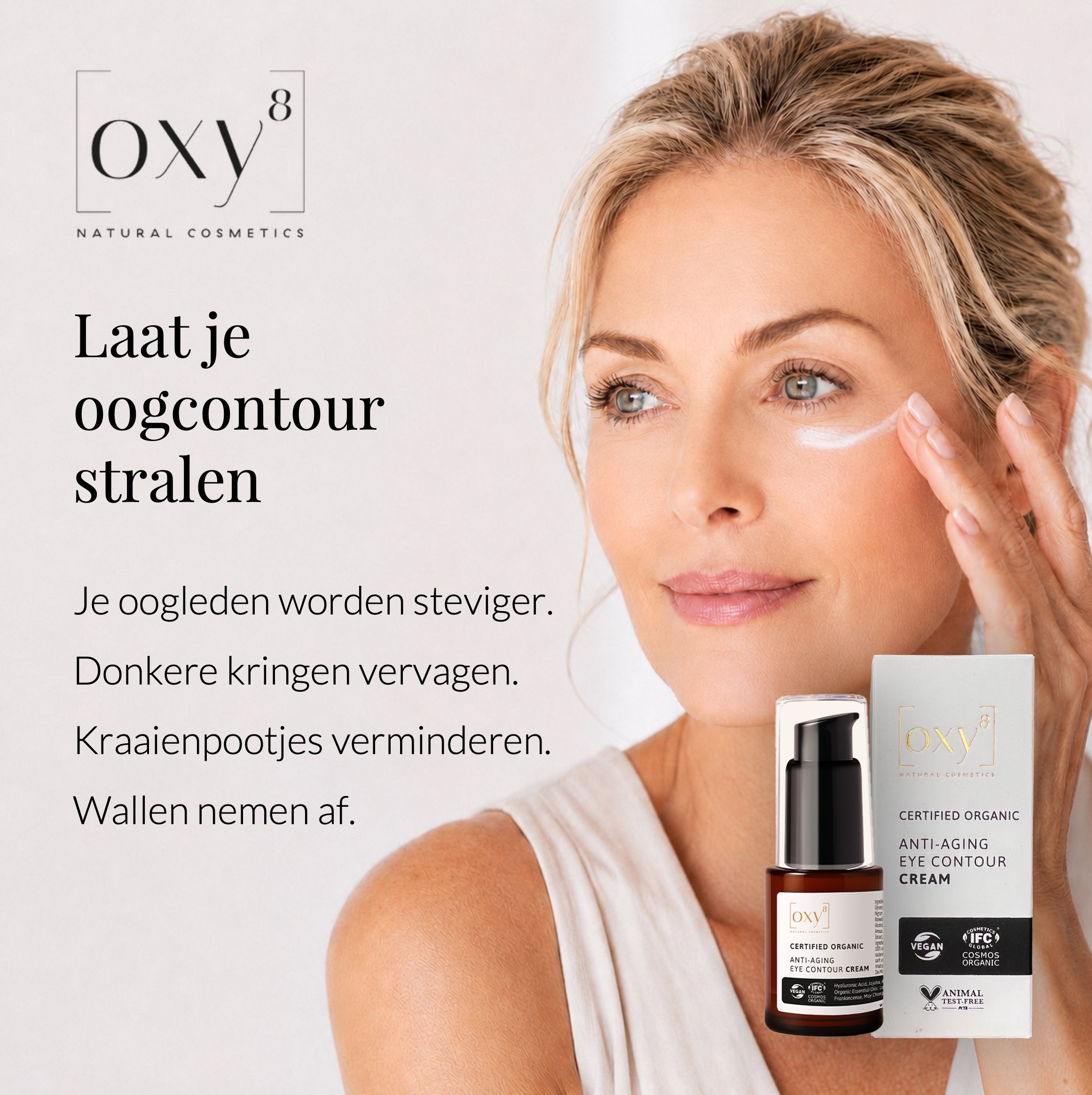 Vrouw brengt crème aan. Tekst: Laat je oogcontour stralen. Product: ANTI-AGING EYE CONTOUR CREAM. Vegan- en bio-keurmerken.
